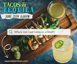 Tacos & Tequila Train and Cruise, Thurs. June 25, 2026 @ 6pm