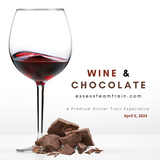 Wine & Chocolate Dinner Train, Friday April 5, 2024 @ 6:30 pm