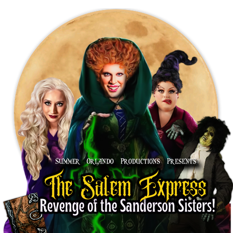 The Salem Express! Revenge of the Sanderson Sisters Saturday September 6, 2025 @ 8:00pm