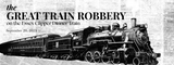 Great Train Robbery aboard Dinner Train, Saturday September 20, 2025 @ 3:30 pm