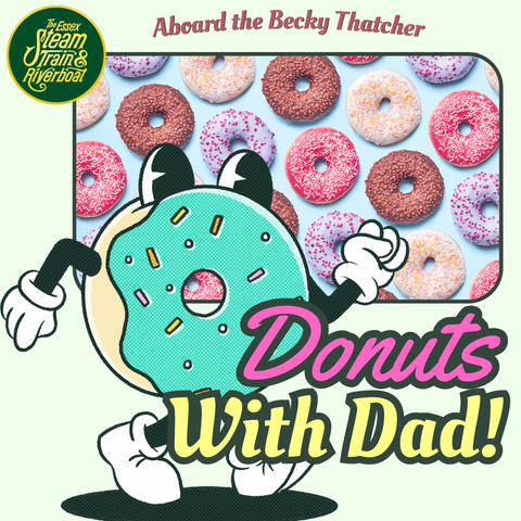 Donuts With Dad Train & Riverboat, Sunday June 21, 2026 @ 9:30 am